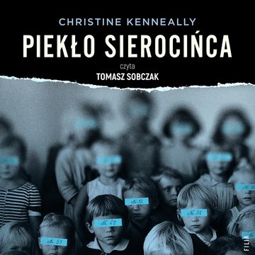Piekło sierocińca. Historia tajemniczych śmierci, zmowa milczenia i poszukiwanie sprawiedliwości audiobook, Christine Kenneally