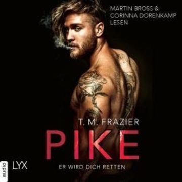 Pike - Er wird dich retten - Pike-Duett, Teil 2 (Ungekürzt) audiobook, T. M. Frazier