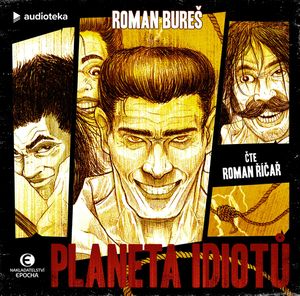 Planeta idiotů, Roman Bureš