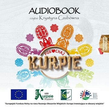 Polsko - angielski przewodnik turystyczny Pokochaj Kurpie (wersja polska) audiobook, Iwona Choroszewska-Zyśk, Mirosław Grzyb