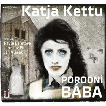 Porodní bába audiobook, Katja Kettu