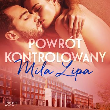 Powrót kontrolowany – czyli jak oprzeć się wykładowcy audiobook, Mila Lipa