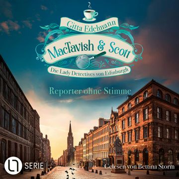 Reporter ohne Stimme - MacTavish & Scott - Die Lady Detectives von Edinburgh, Folge 17 (Ungekürzt) audiobook, Gitta Edelmann