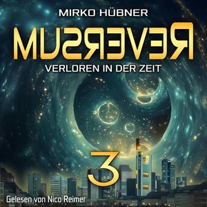 Reversum: Verloren in der Zeit (Band 3 der Reversum-Trilogie, Auftakt zu einer Zeitreise-Saga), Mirko Hübner