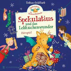 Spekulatius, der Weihnachtsdrache. Spekulatius und das Lebkuchenwunder, Tobias Goldfarb
