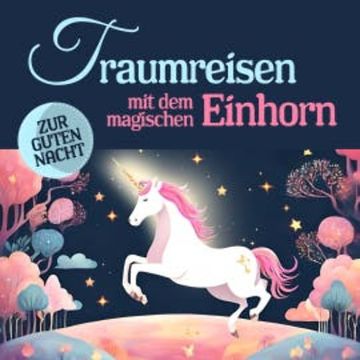 Traumreisen mit dem magischen Einhorn audiobook, Susanne Keller