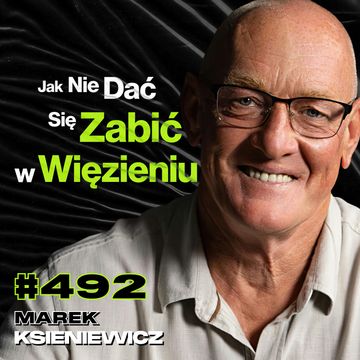 #492 Dlaczego Polski System Karny Nie Działa? Jak Policja Wymuszała Zeznania? - Marek Ksieniewicz audiobook, Przemek Górczyk