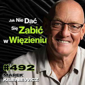 #492 Dlaczego Polski System Karny Nie Działa? Jak Policja Wymuszała Zeznania? - Marek Ksieniewicz, Przemek Górczyk