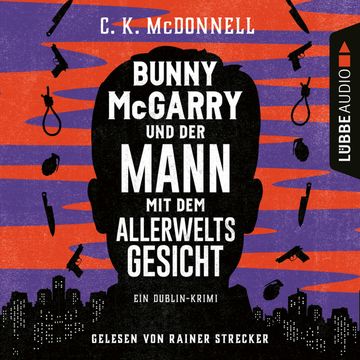 Bunny McGarry und der Mann mit dem Allerweltsgesicht - Ein Dublin-Krimi (Ungekürzt) audiobook, C. K. McDonnell