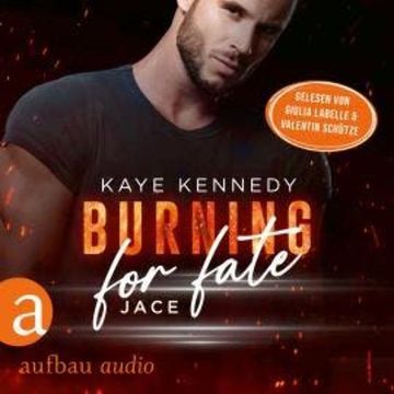 Burning for Fate - Jace - Burning for the Bravest, Band 4 (Ungekürzt) audiobook, Kaye Kennedy