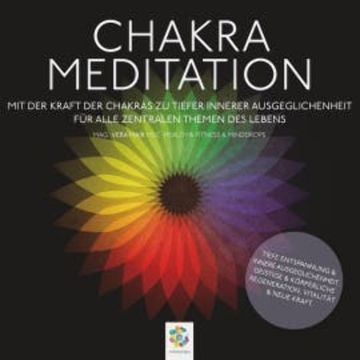 Chakra Meditation - Mit der Kraft der Chakras zu tiefer innerer Ausgeglichenheit audiobook, Minddrops