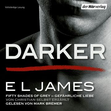 Darker - Fifty Shades of Grey. audiobook, E L James