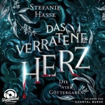 Das verratene Herz - Die vier Göttergaben, Band 2 (Ungekürzt) audiobook, Stefanie Hasse