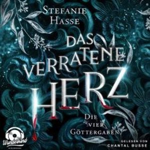 Das verratene Herz - Die vier Göttergaben, Band 2 (Ungekürzt), Stefanie Hasse