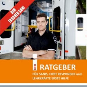 Der Taschensani - DER RATGEBER FÜR SANIS, FIRST RESPONDER und LEHRKRÄFTE ERSTE HILFE, Marcus Lang