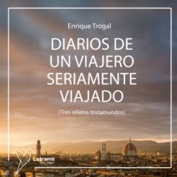Diarios de un viajero seriamente viajado audiobook, Enrique Trogal