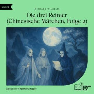 Die drei Reimer (Chinesische Märchen, Folge 2) audiobook, Richard Wilhelm