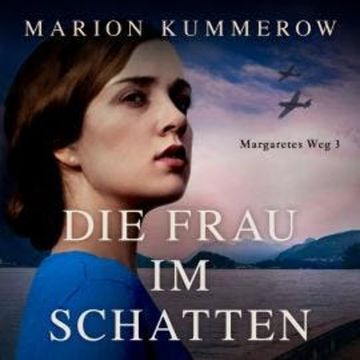Die Frau im Schatten - Margaretes Weg, Teil 3 (Ungekürzt) audiobook, Marion Kummerow