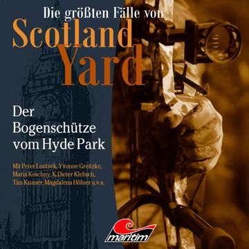 Die größten Fälle von Scotland Yard, Folge 57: Der Bogenschütze vom Hyde Park audiobook, Markus Duschek