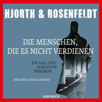 Die Menschen, die es nicht verdienen audiobook, Hans Rosenfeldt, Michael Hjorth