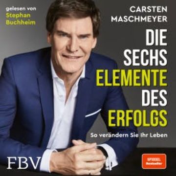 Die sechs Elemente des Erfolgs audiobook, Carsten Maschmeyer
