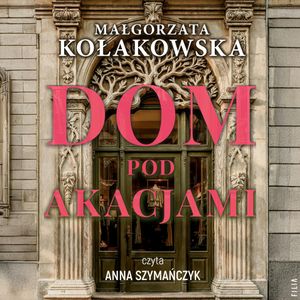 Dom Pod Akacjami, Małgorzata Kołakowska