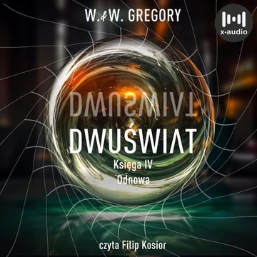 Dwuświat. Księga 4. Odnowa audiobook, W. & W. Gregory