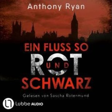 Ein Fluss so rot und schwarz (ungekürzt) audiobook, Anthony Ryan