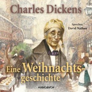 Eine Weihnachtsgeschichte (ungekürzt), Charles Dickens