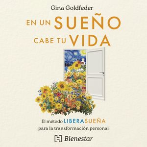 En un sueño cabe tu vida - El método LiberaSueña® para la transformación personal (Completo), Gina Goldfeder