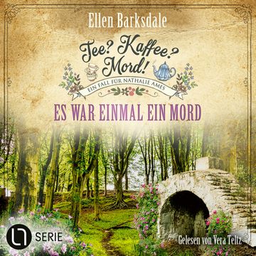 Es war einmal ein Mord - Nathalie Ames ermittelt. Tee? Kaffee? Mord!, Folge 33 (Ungekürzt) audiobook, Ellen Barksdale