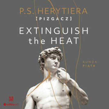 Extinguish the Heat. Runda piąta audiobook, Katarzyna Barlińska vel P.S. HERYTIERA - "Pizgacz"