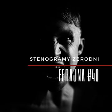 FERAJNA #40 - kryminał, podcast, słuchowisko, antykryminał audiobook, Piotr Wielg