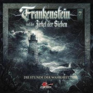 Frankenstein und der Zirkel der Sieben, Folge 7: Die Stunde der Wahrheit audiobook, Marc Freund