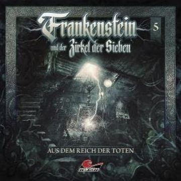 Frankenstein und der Zirkel der Sieben, Folge 5: Aus dem Reich der Toten audiobook, Marc Freund