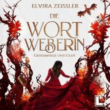 Geheimnisse und Glut - Die Wortweberin, Band 2 (ungekürzt) audiobook, Elvira Zeißler