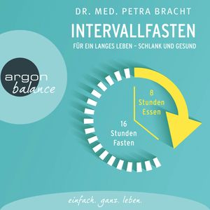 Intervallfasten - Für ein langes Leben - schlank und gesund, Dr. med. Petra Bracht