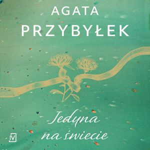 Jedyna na świecie, Agata Przybyłek