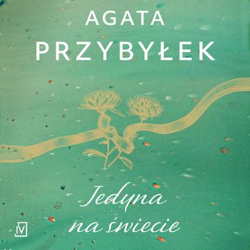 Jedyna na świecie audiobook, Agata Przybyłek