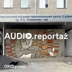 Kiedy rodzisz dziecko, mówisz sobie: przyszłość jest możliwa. Ukraina na porodówce, OKO.press