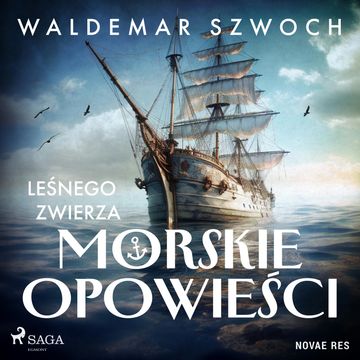 Leśnego Zwierza morskie opowieści audiobook, Waldemar Szwoch