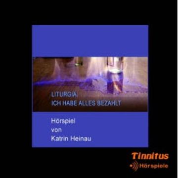 Liturgia. Ich habe alles bezahlt audiobook, Katrin Heinau