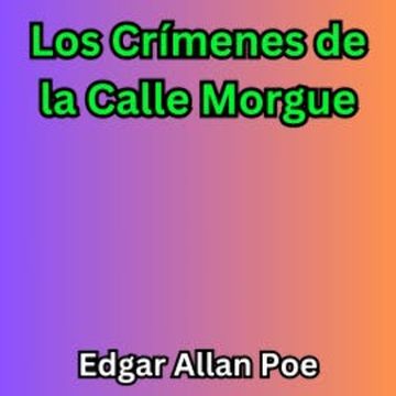 Los Crímenes de la Calle Morgue audiobook, Edgar Allan Poe