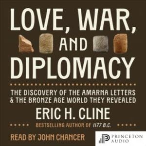 Love, War, and Diplomacy, Eric H. Cline