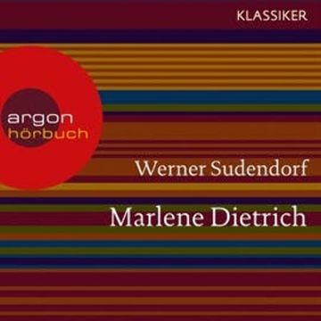 Marlene Dietrich - Ein Leben audiobook, Werner Sudendorf