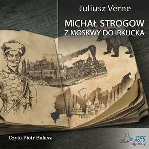 Michał Strogow. Z Moskwy do Irkucka, Juliusz Verne