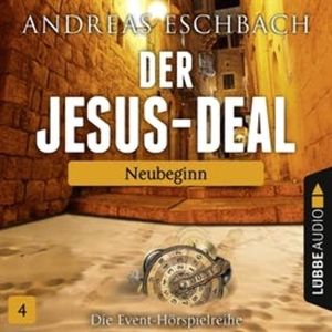 Neubeginn (Der Jesus-Deal 4), Andreas Eschbach