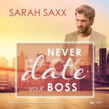 Never date your Boss - New York Boss Reihe, Band 5 (ungekürzt) audiobook, Sarah Saxx