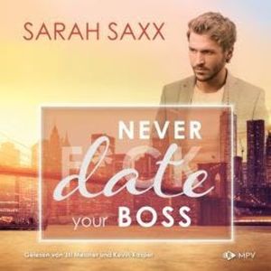 Never date your Boss - New York Boss Reihe, Band 5 (ungekürzt), Sarah Saxx