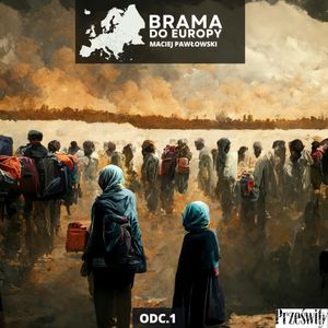 Nie mamy wpływu na nielegalną migrację | Brama do Europy odc. 1, Mateusz Grzeszczuk